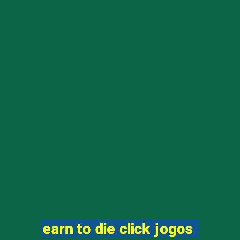 earn to die click jogos